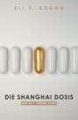 Die Shanghai Dosis