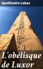 L\'obélisque de Luxor