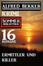 Ermittler und Killer: Krimi Sommer Bibliothek 16 Romane
