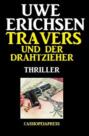 Travers und der Drahtzieher: Thriller