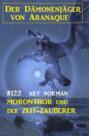 ​Moronthor und der Der Zeit-Zauberer: Der Dämonenjäger von Aranaque 122