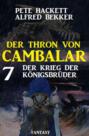 Der Krieg der Königsbrüder: Der Thron von Cambalar 7