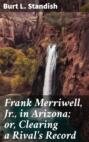 Frank Merriwell, Jr., in Arizona; or, Clearing a Rival\'s Record