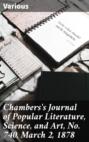 Chambers\'s Journal of Popular Literature, Science, and Art, No. 740, March 2, 1878