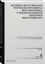 Metodyka pracy biegłego psychiatry, psychologa oraz seksuologa, w sprawach karnych, nieletnich oraz wykroczeń