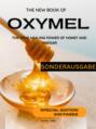 DAS NEUE OXYMEL BUCH - DIE WAHRE HEILKRAFT VON HONIG UND ESSIG  Sonderausgabe 300 Seiten OXYMEL TEAM