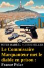 Le Commissaire Marquanteur met le diable en prison : France Polar
