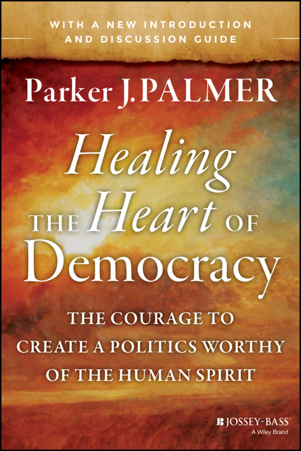 Parker J. Palmer, Healing The Heart Of Democracy. The Courage To Create ...