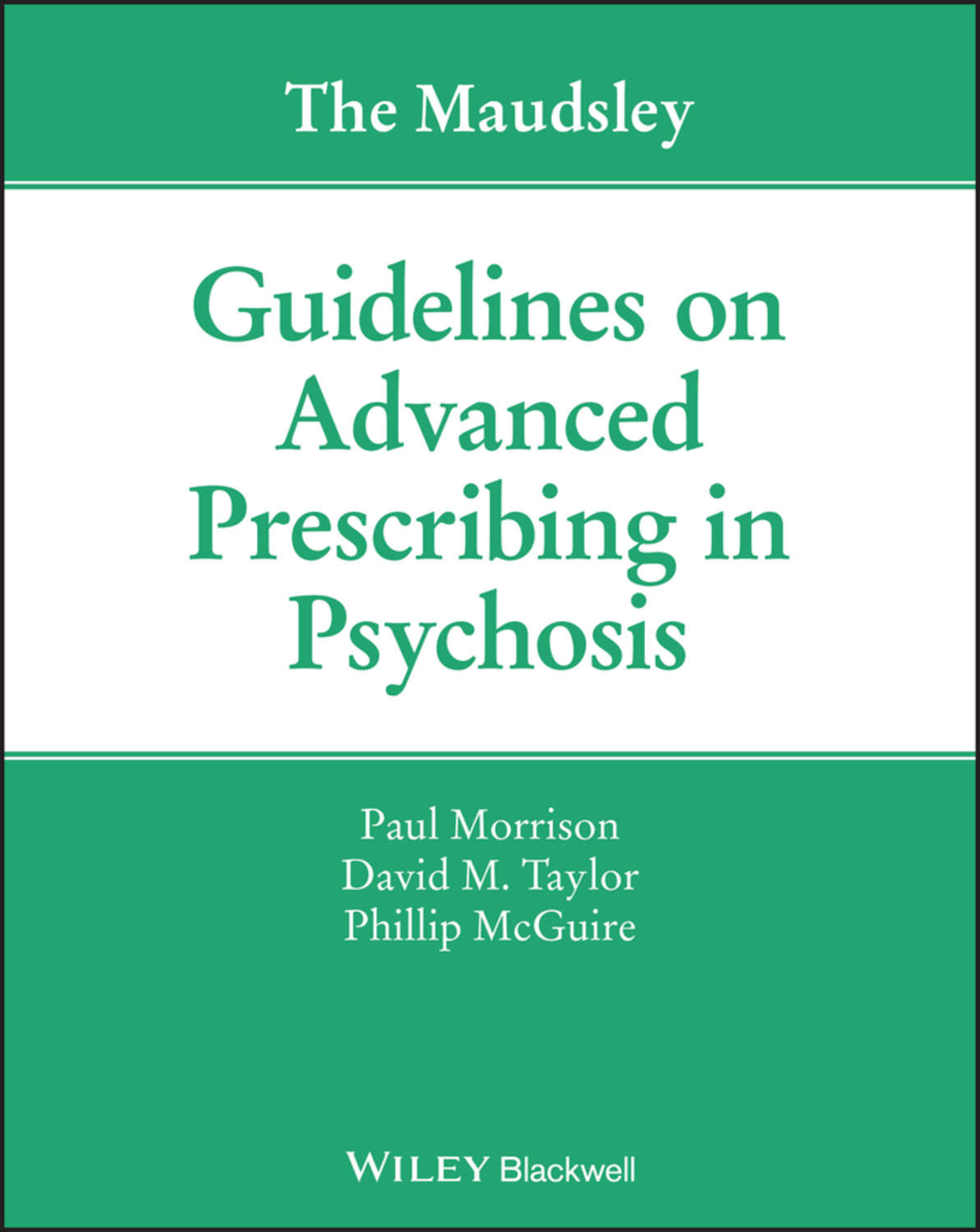 Paul Morrison, The Maudsley Guidelines on Advanced Prescribing in Psychosis download as pdf at Paul Morrison, The Maudsley Guidelines on Advanced Prescribing in Psychosis download as pdf at