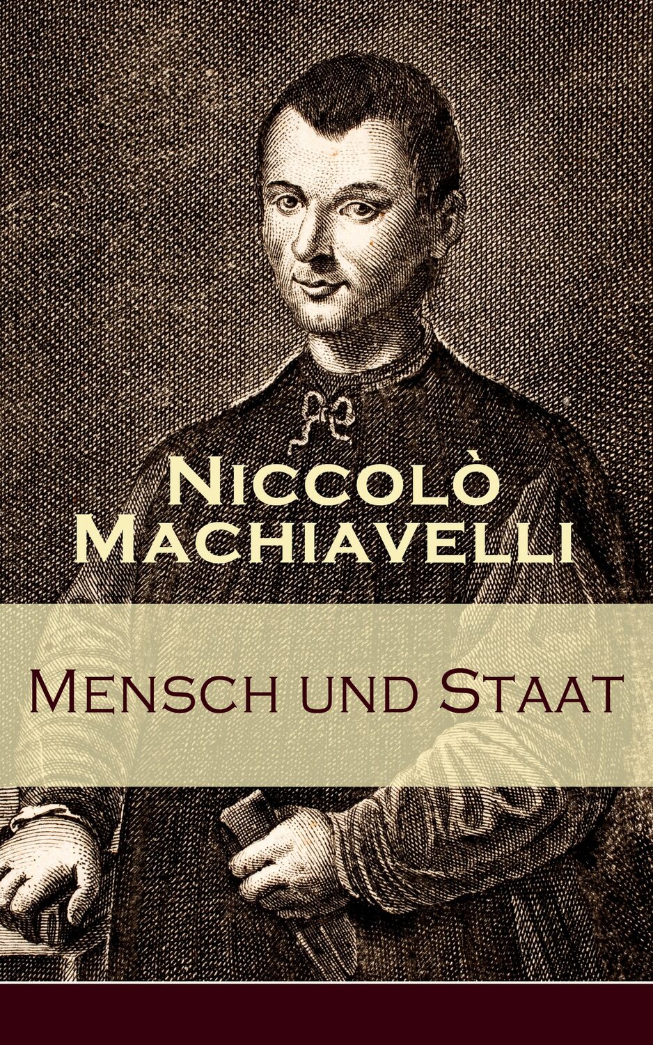 Niccolo Machiavelli , Mensch und Staat / Bestimmung und Begründung zentraler politischer ...