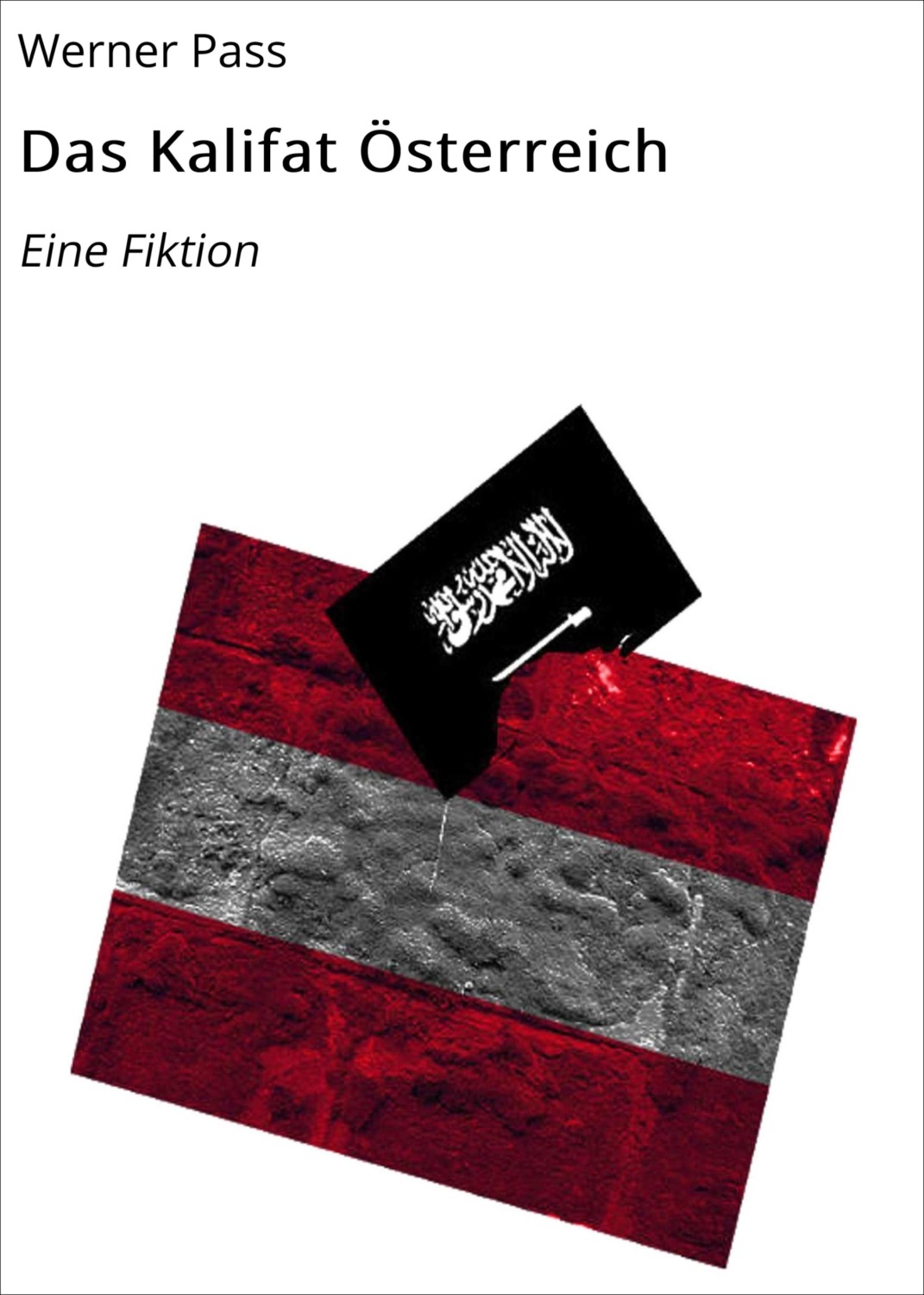 Das Kalifat Österreich, Werner Pass скачать книгу fb2, epub, pdf на Литрес Das Kalifat Österreich, Werner Pass скачать книгу fb2, epub, pdf на Литрес