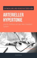Entwicklung und Risikofaktoren von arterieller Hypertonie und ihr Einfluss auf das Herz-Kreislauf-System