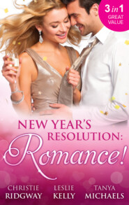 New Year\'s Resolution: Romance!: Say Yes \/ No More Bad Girls \/ Just a Fling