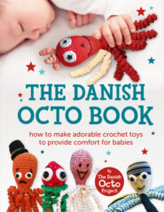 The Danish Octo Book: How to make comforting crochet toys for babies – the official guide