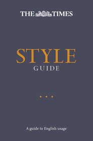 The Times Style Guide: A guide to English usage