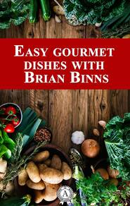 Easy gourmet dishes with Brian Binns