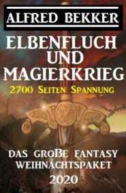 Elbenfluch und Magierkrieg: Das große Fantasy Weihnachtspaket 2020: 2700 Seiten Spannung