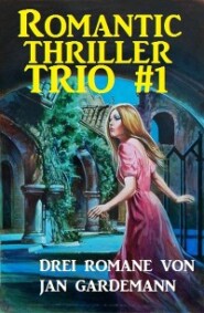 Romantic Thriller Trio #1  Drei Romane