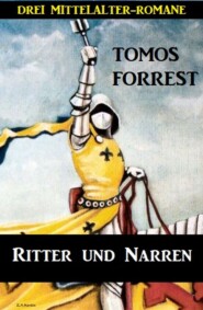 Ritter und Narren: Drei Mittelalter Romane