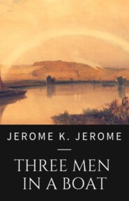 Jerome K. Jerome: The Men in a Boat