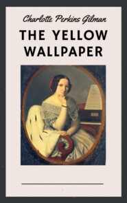 Charlotte Perkins Gilman: The Yellow Wallpaper (English Edition)