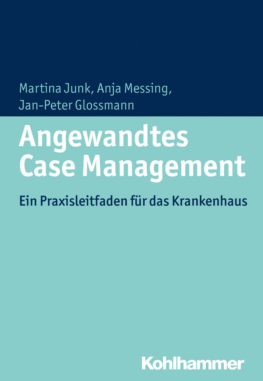 Angewandtes Case Management / Ein Praxisleitfaden Für Das Krankenhaus ...