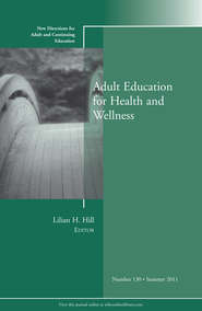 Adult Education for Health and Wellness. New Directions for Adult and Continuing Education, Number 130