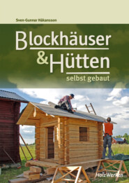 Blockhäuser & Hütten selbst gebaut
