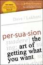 Persuasion. The Art of Getting What You Want